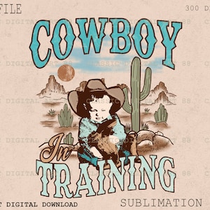 Cowboy In Training PNG, Cowboy Baby Boy, Western Sublimation Design, Cowboy Shirt, Western Cowboy, Png Clipart, Digital Download