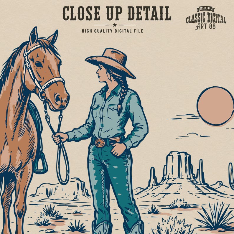 May include: Digital illustration of a cowgirl with a horse in a desert landscape. The cowgirl wears a hat, denim shirt, and jeans. The horse is brown. The background features mesas and a sun. Text reads "CLOSE UP DETAIL" and "HIGH QUALITY DIGITAL FILE".
