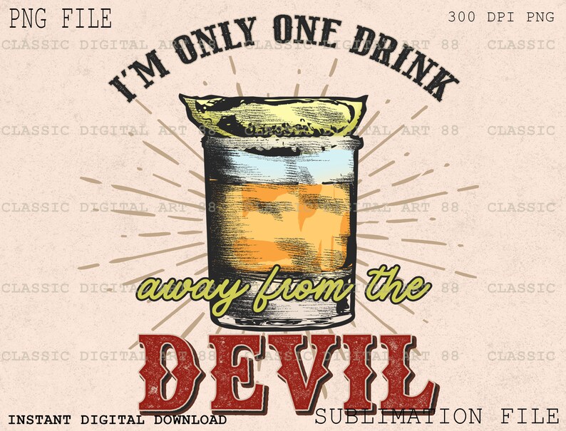 RETRO I'm Only One Drink Away From the Devil PNG, Western Sublimation