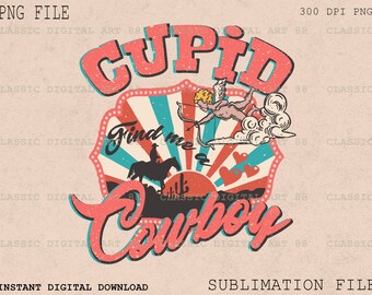 Retro Cupido Find Me A Cowboy Png, Western Valentines Png, Cowboy Valentines, Cowgirls Png, Valentines Sublimation Download, T Shirt Design