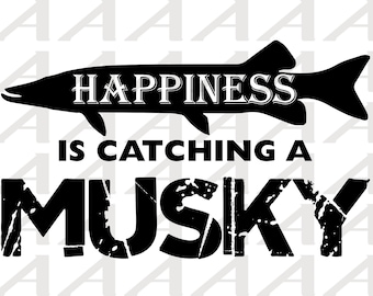 Happiness is Catching a Musky, Musky Fishing, Musky Fish, Wisconsin, Cricut, Cut File, Shirt Design, Clipart, SVG Instant Download