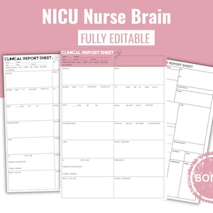 May include: A set of white clinical report sheets with pink accents, featuring the text "NICU Nurse Brain" and "FULLY EDITABLE." The sheets include sections for patient information, assessments, and notes. A pink "BONUS" sticker is in the bottom right corner.