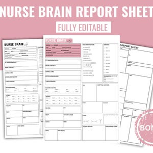 May include: A collection of white nurse brain report sheets with black text. The sheets are designed for recording patient data, vital signs, and notes. The text "NURSE BRAIN REPORT SHEET" and "FULLY EDITABLE" are at the top. A pink bonus sticker is in the bottom right corner.