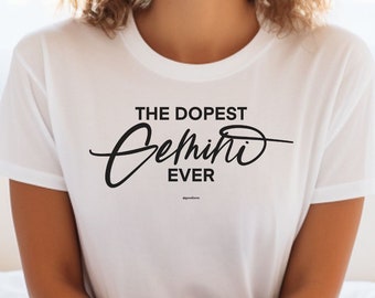 Dopest Gemini Ever Shirt - Zodiac T-Shirt