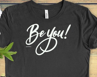 Be You Shirt, camisa de citas positivas auténticas, camiseta de vibraciones positivas, regalo inspirador para ella, camisa de afirmación positiva de refrán positivo