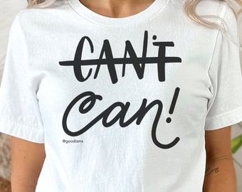 Camiseta "Can Can't": Camiseta inspiradora con vibras positivas