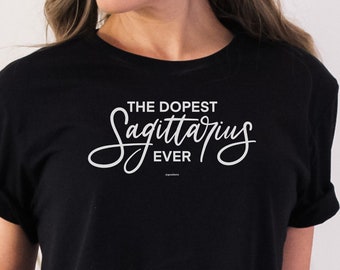 Dopest Sagittarius Ever Shirt - Zodiac Birthday Gift
