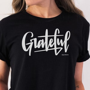 Grateful Shirt, Positive Quotes Shirt, Positive Vibes Tee, Positive TShirt Gift for Her, Gift for Teacher Inspirational Tee, Happiness Shirt