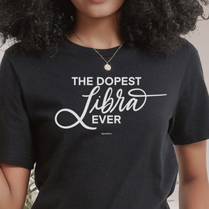 Libra Shirt, Dopest Libra Ever Shirt, Libra Gift, Zodiac Gifts, Zodiac Libra, Gift for Libra, Libra Birthday T-Shirt , Libra Sign Shirt
