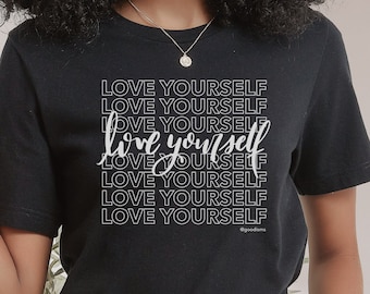 Love Yourself Shirt, Authentisches Positive Zitate Shirt, Positive Vibes TShirt, Inspirierendes Geschenk für Sie, Selbstliebe Shirt, Positives Zitat