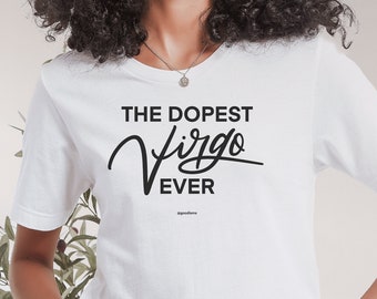 Virgo Shirt, Dopest Virgo Ever Shirt, Virgo Gift, Zodiac Gifts, Zodiac Virgo, Gift for Virgo, Virgo Birthday T-Shirt , Virgo Sign Shirt