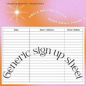 May include: A printable sign-up sheet template with the text "Generic sign up sheet" in a curved font. The template has columns for name, email address, and phone number.
