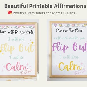 Może przedstawiać: Dwa oprawione wydruki z afirmacjami. U g&oacute;ry widnieje napis "Beautiful Printable Affirmations" i "Positive Reminders for Moms & Dads". Jeden wydruk m&oacute;wi "There will be accidents, I will not Flip Out, I will be Calm". Drugi m&oacute;wi "Pee on the floor will not make me Flip Out, I will stay Calm."