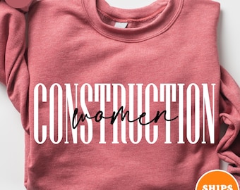 Women in Construction Sweatshirt | Women in Construction | Construction Worker | Construction Crew | Engineering Graduation | Engineer Shirt