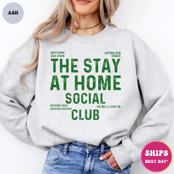 Stay at Home Club Crewneck Sweatshirt | Homebody Shirt | Cozy Shirt | Slouchy Shirt | Stay at Home Hoodie | Work from Home | Cozy Sweatshirt
