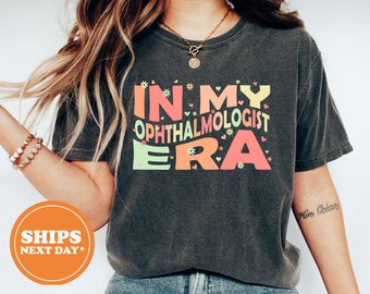 In My Ophthalmologist Era T-shirt | Ophthalmic Technician | Future Optician | Optometry Student | Ophthalmologist | Optometrist | 5589w