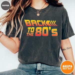 Back to the 80&#39;s T-shirt | Movie Reference Shirt | 80&#39;s Made 90&#39;s Raised | 80&#39;s Shirt | Vintage Style Shirt | Gift for Women | Novelty Shirt