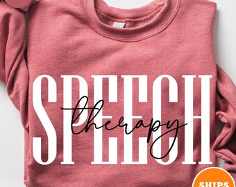 Speech Therapy Sweatshirt | Speech Therapist | Speech Pathologist | Speech Therapy Gift | Speech Teacher | Occupational Therapy | OTD Shirt