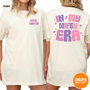 In My Wifey Era T-shirt | Custom Wifey Shirt | Wedding Gifts | Personalized Bride Gifts | Bachelorette Shirt | Wife T-shirts | MOH Shirts