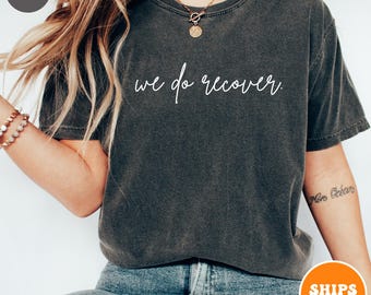 Recovery Shirts Shirt | Sober Shirt | Sobriety T-shirt | Mental Health Shirt | Recovery Gift | Sober Anniversary Shirts | Normalize Sobriety