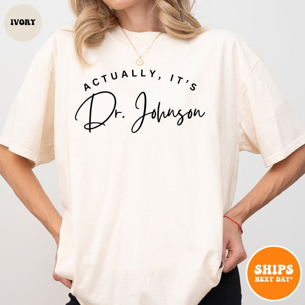 It's Dr Actually T-shirt | Future Doctor Gift | PHD Graduation Gift | New Doctor Shirt | Medical Student Gift | Funny Doctor Gift Tee