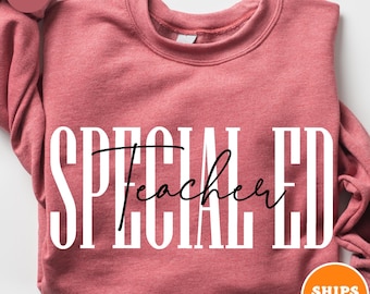 Special Education Teacher Sweatshirt | SPED Teacher | Teacher Appreciation | Special Education | Gift for Teacher | Autism Teacher Shirt