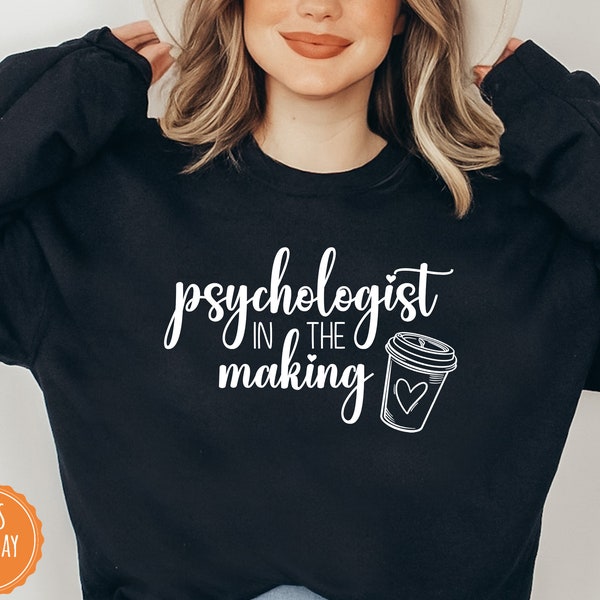 Psychologist in The Making Sweatshirt | Psychologist Hoodie | Psych Shirt | Psychology Shirt | College Student | Psychology Student | 40269