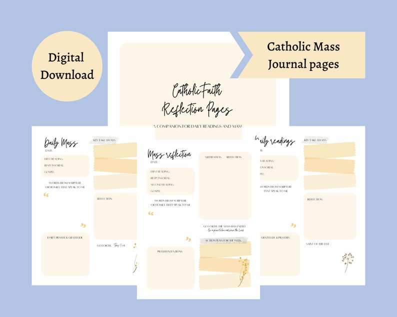 May include: A digital download of Catholic Mass journal pages. The pages feature sections for daily readings, reflections, and prayers. The design includes soft beige and yellow accents on a light blue background, with the text "Catholic Faith Reflection Pages."