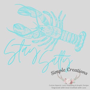 May include: A light blue lobster illustration on a grey background, with the cursive text "Stay Salty". Below, the text reads "Simple Creations". The image is a design for apparel and graphic designs.