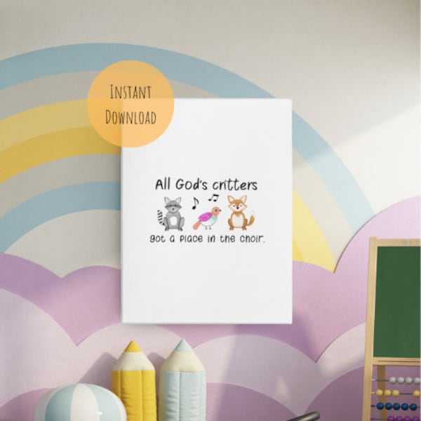 Christian artwork, printable wall art, all God’s critters got a place in the choir, christian wall art, kids room, play room, kids decor