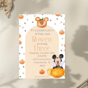 May include: A birthday invitation with a Mickey Mouse character in a pumpkin. The invitation is for a child named Rowen turning three. It's a pumpkin patch birthday bash on Saturday, October 12th at 3:00 PM. The address is 4435 Central Street, Columbiaville, MI 48421. RSVP XXX-XXX-XXXX.