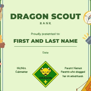 May include: A green and yellow certificate with the text "DRAGON SCOUT RANK" and a cartoon dragon. The certificate is for "FIRST AND LAST NAME" and includes a date field.