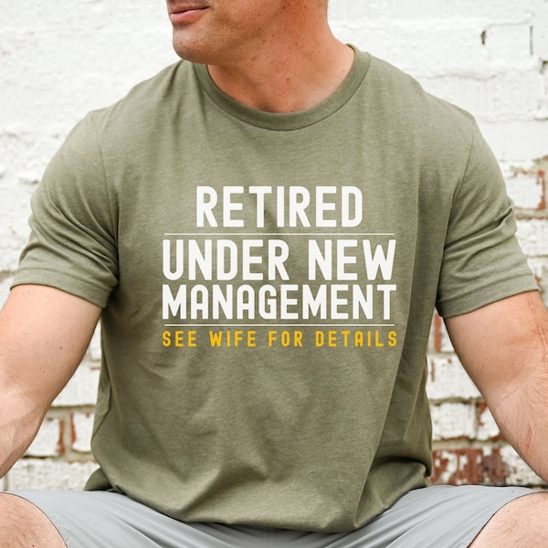 Retired Under New Management T-Shirt Retirment Gift for Men Retired Coworker Retire Shirt Retirment Gift for Boss, See Wife for Details Tee