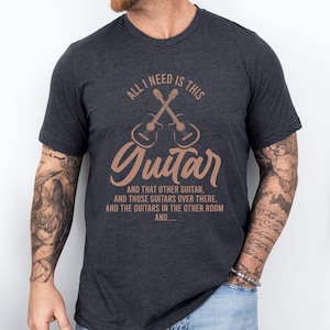 Funny Guitar Men Shirt, Musician Gift for Him, Guy Guitar Player, Fun Guitarist Band Member, Band Dad, Dad Rocks, All I Need Is This Guitar