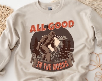 All Good in The Woods Men's Sweatshirt, Camping Shirt, Hunting Shirt Men Hiking Shirt, Bigfoot Adventure Hide and Seek Outdoors Sasquatch