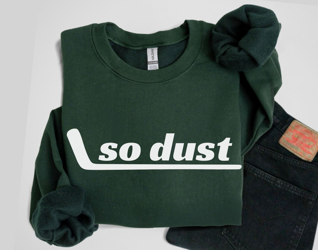 So Dust Hockey Sweatshirt Ice Hockey Shirts Hockey Season Eat Sleep