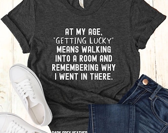 Funny Getting Old T-Shirt, Over the Hill Gifts, Old People Sarcastic Birthday Tee, Senior Citizen Gift, Elderly Humor Getting Lucky Tee