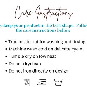 May include: Care instructions for a product. Turn inside out for washing and drying. Machine wash cold on a delicate cycle. Tumble dry on low heat. Do not dry clean. Do not iron directly on the design.