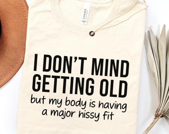 Getting Old T-Shirt, Funny Your Old Birthday Gift Over the Hill Gifts, Old People Can't See Sarcastic Birthday Present, Senior Citizen Shirt