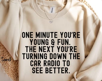 Getting Old Sweatshirt Funny Your Old Birthday Gift Over the Hill Gifts Old People Can't See Sarcastic Birthday Present Senior Citizen Shirt