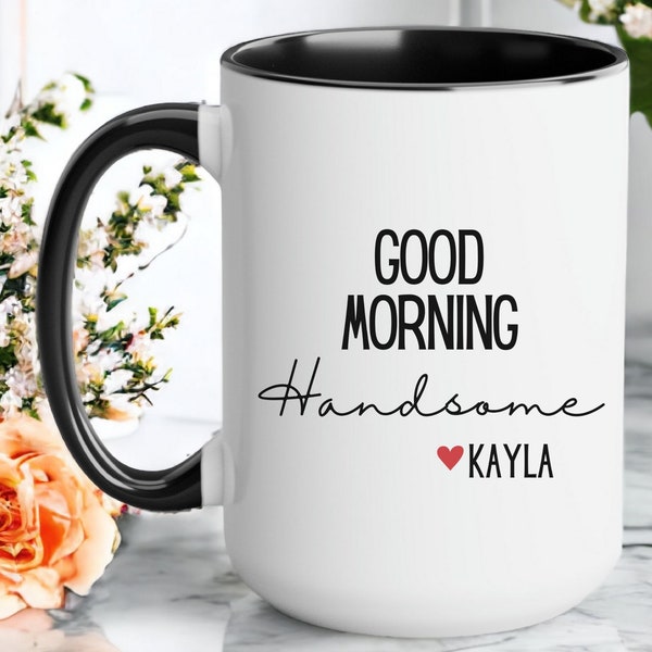 Personalized Coffee Mug For Him, Custom Name Mug Housewarming Gifts, Personalized Coffee Cup, Unique Customized Gifts, Good Morning Handsome