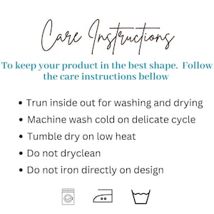 May include: Care instructions for a garment. Turn inside out for washing and drying. Machine wash cold on delicate cycle. Tumble dry on low heat. Do not dry clean. Do not iron directly on the design.