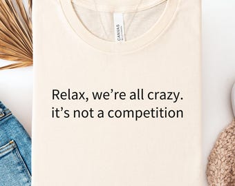 Funny Shirt, Humor Shirt, Trendy Humorous Saying T Shirt, Sarcastic Quotes Shirt, Sarcastic Adult Gift, Sarcasm Shirt, Sassy Qoutes Tee