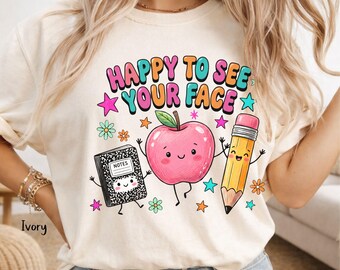 Teacher Shirt, Back To School T-Shirt, Preschool Teachers Aid Gift, School Spirit, New Teacher Happy to See Your Face Teacher Appreciation