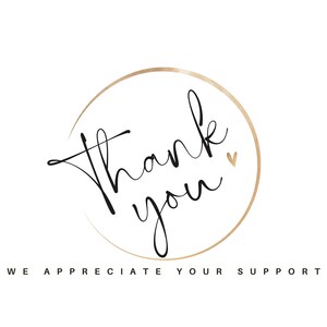 Peut inclure: Un cercle dor&eacute; avec les mots "Merci" en &eacute;criture cursive noire. Un petit c&oelig;ur dor&eacute; se trouve &agrave; droite du texte. Sous le cercle, le texte "WE APPRECIATE YOUR SUPPORT" est en noir.