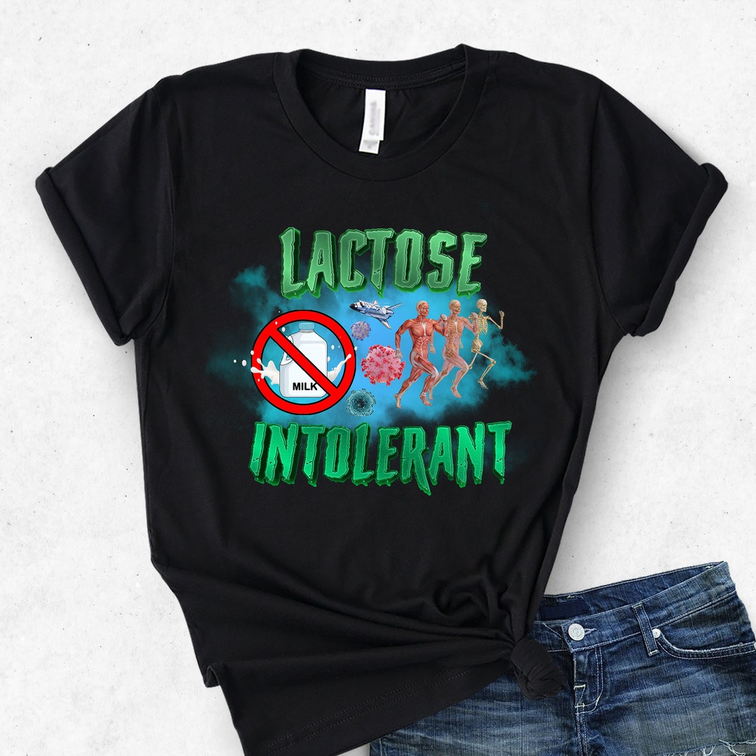 Lactose Intolerant Weird Shirt Specific Shirt Funny Shirt Offensive