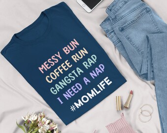 MomLife Shirt, Mama Mommy Tee, Sarcastic Mom Shirt, Mom Shirt, Mothers Day Gift, Mothers Day Shirt, Mama Gift, Motherhood T-Shirt, Funny Mom