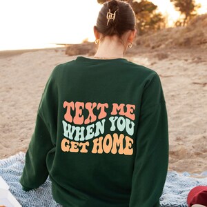 Text Me When You Get Home Crewneck, Text Me When Sweatshirt, Oversized Trendy Hoodie for Teens, Y2K Hoodie Text Me When You Get Home