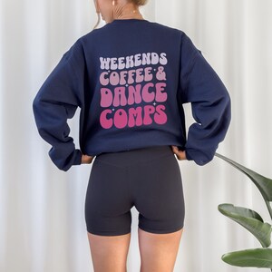 Weekends Coffee and Dance Sweatshirt Dance Competition Sweatshirt Dance Competitions Gift Dance Teacher Gift Comp Sweatshirt Dance Coach