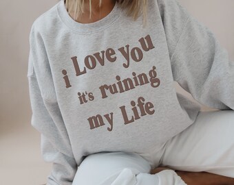 I love you its ruining my life sweatshirt, tortured poets department shirt, new album shirt, tpd crewneck, ts concert hoodie